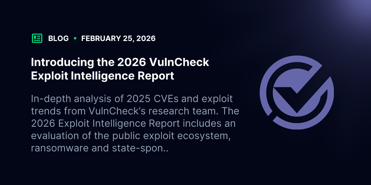Un Exploit Introducing the 2026 VulnCheck Exploit Intelligence Report | Blog ...