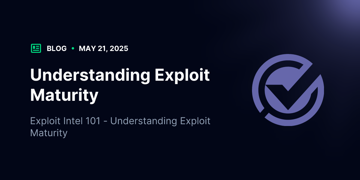 Understanding Exploit Maturity | Blog | VulnCheck
